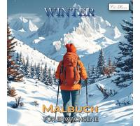 Winter Malbuch Für Erwachsene: Stimmungsvolle Winterbilder - detailreiche Szenen von Natur, Festlichkeiten und gemütlichen Momenten (Winter Malbuch ... für Kinder ab 10, Jugendliche & Erwachsene)
