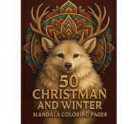 Winter Mandala Wonderland: 50 Christmas & Winter Coloring Pages: 50 Magical Christmas & Winter Scenes with Intricate Mandalas, Cozy Landscapes, and ... (Cozy Christmas Coloring Collection)