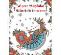 Winter Mandalas Malbuch für Erwachsene: Weihnachten Mandala Malbuch, winterliche Mandalas für Kinder und Erwachsene zum Ausmal, Entspannung und Stressabbau.