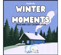 Winter Moments: Bold & Easy Coloring book: 40 Fun and Simple Winter Designs to Color - Snowflakes, Animals, and Peaceful Holiday times (Relaxing Moments Series)