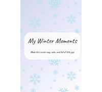 Winter Moments Planner Cozy Seasonal Journal for Women | Mindful Self-Care, Daily Gratitude & Reflection Through the Winter Season: Find calm and ... pages, and space for your thoughts, plans, an