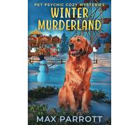 Winter Murderland: Psychic Sleuths and Talking Dogs: 6 (Pet Psychic Cozy Mysteries)