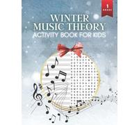 Winter Music Theory Activity Book for Young Children: Grade 1 Made Easy Workbook for Beginners that Features Word Search, First Piano Keyboard Guide, Colouring and More Activities for Kids