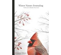 Winter Nature Journaling: Workbook for Mindful Observation