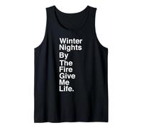 Winter Nights by The Fire Give Me Life Quote Tank Top