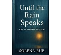 Winter of First Light: Until the Rain Speaks - Book 1