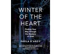 Winter of the Heart: Finding Your Way through the Mystery of Grief