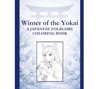 Winter of the Yokai: A Japanese Folklore Coloring Book (The Yokai Folklore Coloring Series)