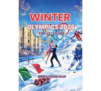 WINTER OLYMPICS 2026 TRAVEL GUIDE: Explore Venues, Key Events, Travel Hacks, Ticket Tips, Sightseeing, Top Italian Winter Attractions (EXOTIC TRAVELS)