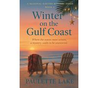 Winter on the Gulf Coast: Where the waves meet winter, a mystery waits to be uncovered (The Seasonal Sleuths Mystery Series)