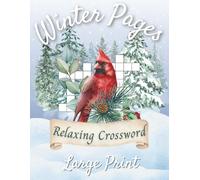 Winter Pages - A Winter Relaxing Crossword Puzzle Book: 50 Large Print Crosswords Featuring Winter Destinations, Cozy Snow Days, Winter Activities & ... Vacations & Puzzle Lovers of All Ages