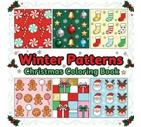 Winter Patterns: Christmas Coloring Book of Mandala Art, Snowflakes, Trees, Gifts, and Cheerful Shapes, for Teens and Adults
