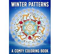 Winter Patterns Coloring Book: Snowy Seasonal Designs Coloring Pages for All Ages Featuring Elegant Mandala, Winter Icons to Decompress and Color Freely
