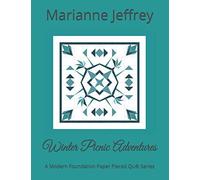 Winter Picnic Adventures: A Modern Foundation Paper Pieced Quilt Series