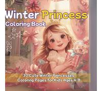Winter Princess Coloring Book: 30 Magical Christmas and Holiday Scenes for Girls Ages 4-8: A festive coloring book with princesses, castles, family moments, and winter fun