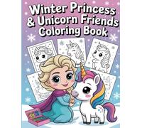 Winter Princess & Unicorn Friends Coloring Book: A Collection of Adorable and Simple Pages for Hours of Coloring Fun - Great for Kids, Toddlers, and Preschoolers.