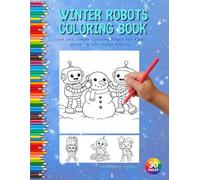 WINTER ROBOTS COLORING BOOK: Cute and Simple Coloring Pages for Kids | Winter & Christmas Robots