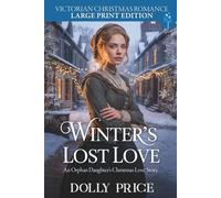 Winter’s Lost Love - An Orphan Daughter’s Christmas Love Story: LARGE PRINT EDITION