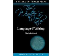 Winter’s Tale: Language and Writing, The (Arden Student Skills: Language and Writing)
