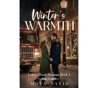 Winter’s Warmth: Ember Creek Seasons Book 1 (An Ember Creek Seasons Romance)
