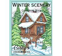 Winter Scenery Colouring Book For Adults and Teens: 24 detailed homes in a tranquil winter wonderland! (Corky's Colouring Co. Colouring Books)