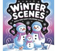 Winter Scenes Bold and Easy Coloring Book: Cozy Winter Coloring Book with Cute Animals, Snowy Cabins & Festive Scenes | Fun and Relaxing Bold & Easy Activity and Perfect Holiday Gift for All Ages