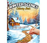 Winter Scenes Coloring Book: Chill and Color - Coloring the Serene Side of the Season