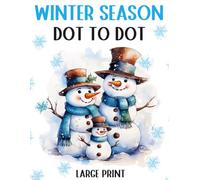 Winter Season Dot to Dot Book For Adults: Large Print Dot to Dots Adult Seniors | Winter Christmas Scenes, Animals, Patterns, Landscapes