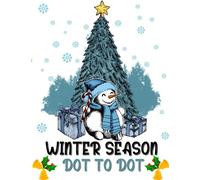 Winter Season Dot to Dot For Adults: Large Print Dot-To-Dots | Winter Scenes and Christmas