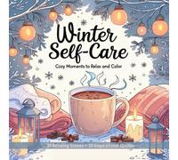 Winter self-care coloring book for adults: Relaxing Coloring Pages for Cozy, Mindful, and Stress-Free Winter Days