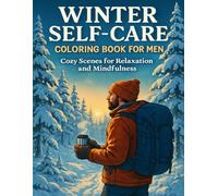 Winter Self-Care Coloring Book for Men: Cozy Scenes for Relaxation and Mindfulness