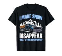 Winter Service I Make Snow Disappear Funny Snow Plower T-Shirt