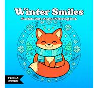 Winter Smiles | Mandala Cute Animal Coloring Book for Relaxation and Mindful Creativity: Cozy Winter Animals, Gentle Mandala Patterns, and Calm Coloring for Kids and Adults (Smiles Coloring Series)