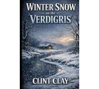 Winter Snow the Verdigris: Author of James Tylor the Bounty Hunter, Gunsmoke and Bounty Hunter for Hirer.