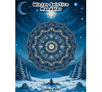 Winter Solstice Mandalas Coloring Book for Adults: Intricate Celestial Patterns for Deep Relaxation