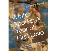 Winter Sparks: A Year of First Love: A Heartwarming Tale of Romance, Dreams, & Magical Beginnings