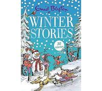 Winter Stories: Over 25 Christmas stories by bestselling author, Enid Blyton. Perfect for bedtime - or anytime! (Bumper Short Story Collections)