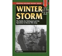 Winter Storm: The Battle for Stalingrad and the Operation to Rescue 6th Army (Stackpole Military History Series)