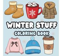 Winter Stuff Coloring Book: Fun and Cozy Winter-Themed Coloring Pages for Kids and Adults