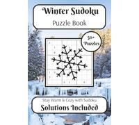 Winter Sudoku Puzzle Book: Sudoku Puzzles for Wintertime | Stay Warm & Cozy with Sudoku | 6x9 Inches, 110 Pages | 50+ Puzzles | Solutions Included