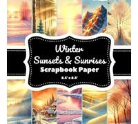 Winter Sunsets and Sunrises Scrapbook Paper: 20 Double-Sided Pages (8.5" x 8.5") - Watercolor Winter Sky Views for Journaling, Crafts & DIY Projects