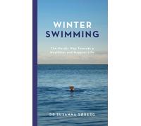 Winter Swimming: The Nordic Way Towards a Healthier and Happier Life