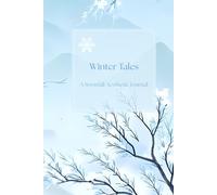 Winter Tales a Snowfall Aesthetic Journal: For Writing, Sketching, Doodling and Cozy Note-taking