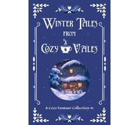Winter Tales from Cozy Vales: A Cozy Fantasy Collection #1 (Cozy Vales Collection)