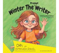 Winter The Prompt Writer Coloring Book Edition: Inspiring Young Girls and Boys to Think Like Entrepreneurs! (Own The Lemonade Stand)