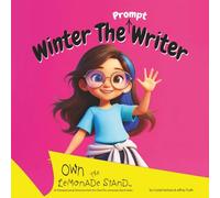 Winter The Prompt Writer: Perfect for Kid Entrepreneurs ages 5-9 (Own The Lemonade Stand)