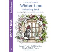 Winter Time Colouring Book: Firesides, Frost & Quiet Days (Calm Moments: A Year of Calm Coloring)