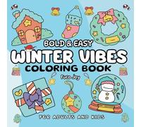 Winter Vibes Bold and Easy Coloring Book for Kids and Adults: Winter Bold And Easy Coloring Book For Kids And Adults, +40 Cute, Cozy and Simple ... & Winter Bold and Easy Coloring Books)