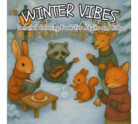 Winter Vibes: Coloring Book for Adults and Kids | Relaxing Winter Designs: 50 Relaxing Winter Vibe Coloring Pages with Animals