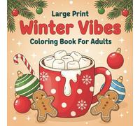 Winter Vibes Coloring Book large print: Relax with Cozy Holiday Scenes, Cabins, Seasonal Landscapes for Adults - Stress Relief Christmas Pages & Perfect Gift Ideas